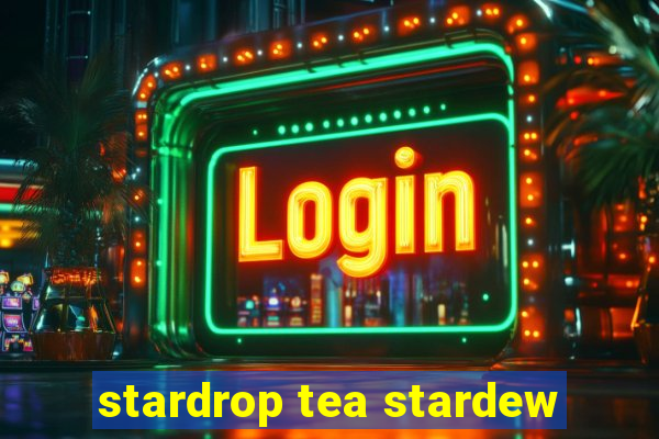 stardrop tea stardew