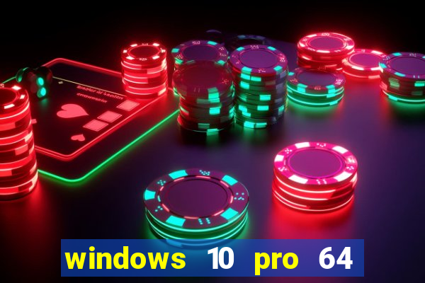 windows 10 pro 64 bits iso