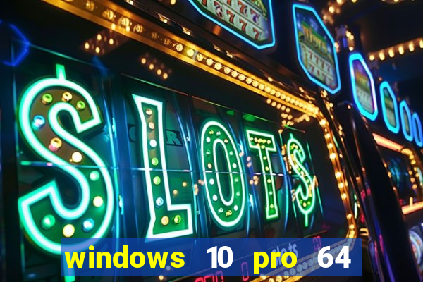 windows 10 pro 64 bits iso