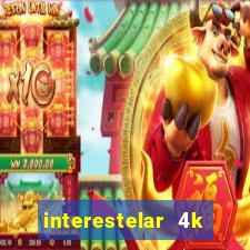 interestelar 4k dublado download