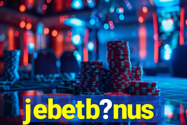 jebetb?nus