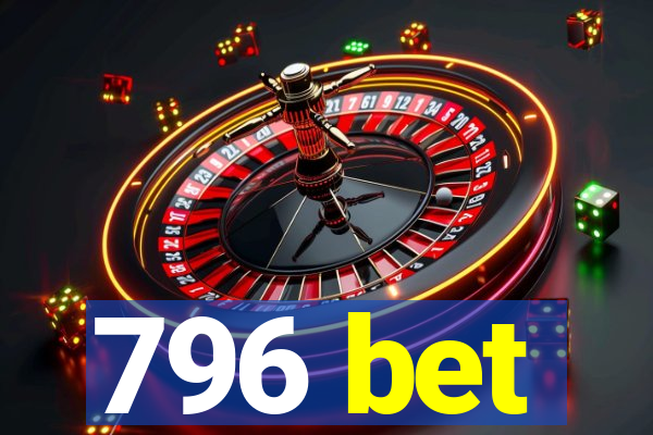 796 bet