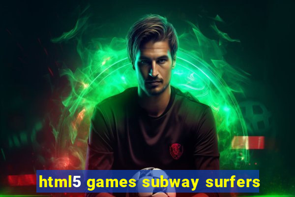 html5 games subway surfers