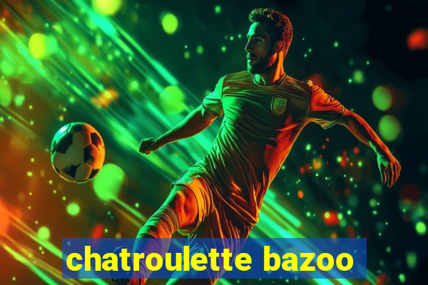 chatroulette bazoo