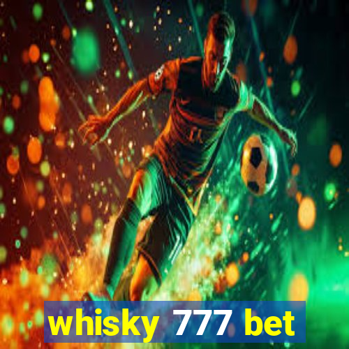 whisky 777 bet