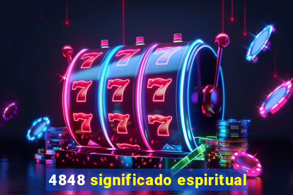 4848 significado espiritual