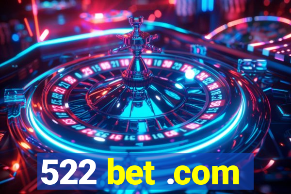 522 bet .com