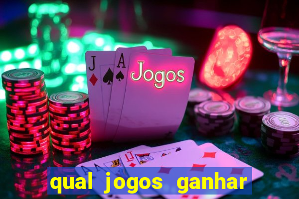 qual jogos ganhar dinheiro de verdade