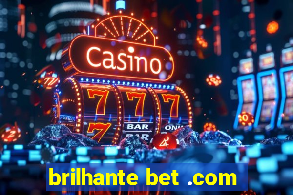 brilhante bet .com