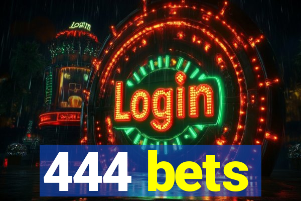 444 bets