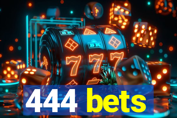 444 bets