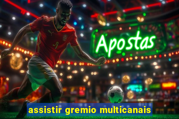 assistir gremio multicanais