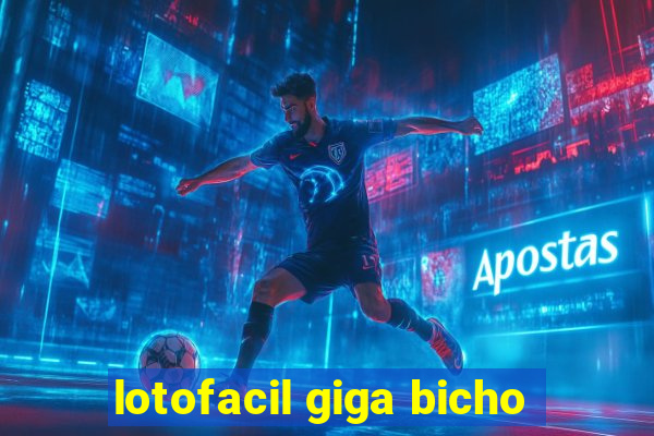 lotofacil giga bicho