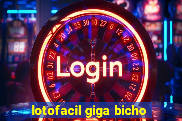 lotofacil giga bicho