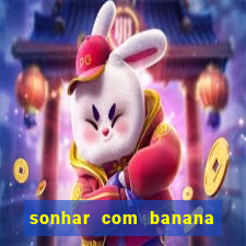 sonhar com banana no jogo do bicho