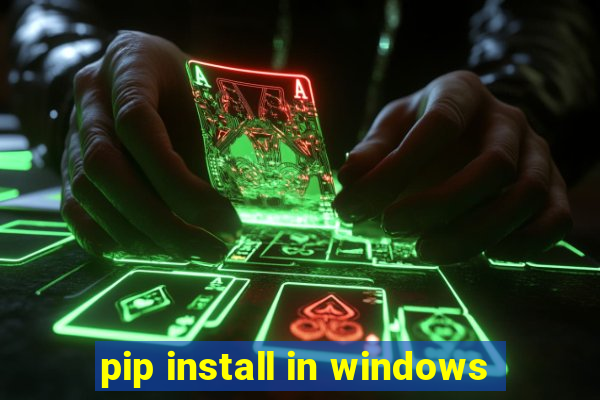 pip install in windows