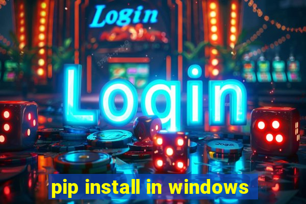 pip install in windows