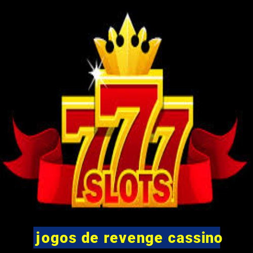 jogos de revenge cassino