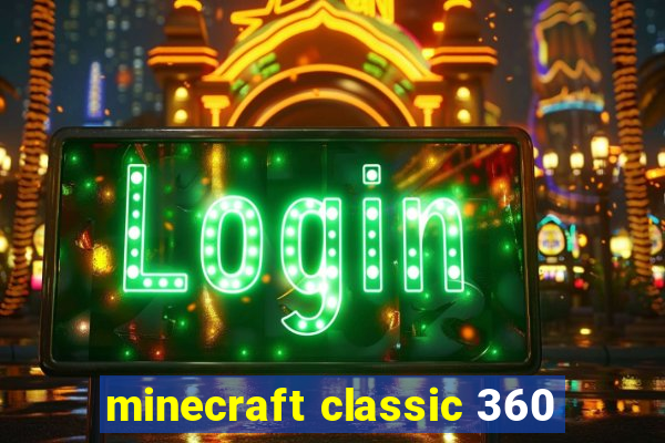 minecraft classic 360