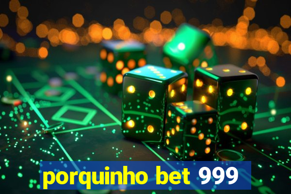 porquinho bet 999