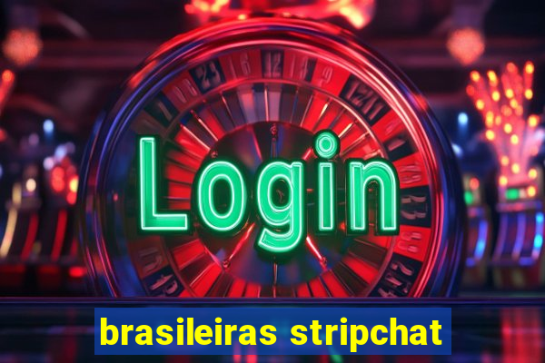 brasileiras stripchat