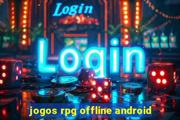 jogos rpg offline android