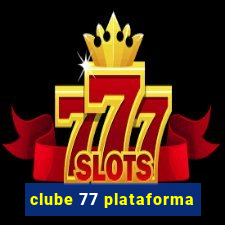 clube 77 plataforma