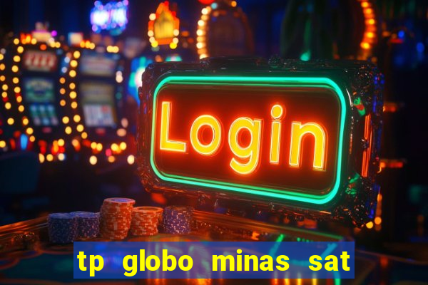 tp globo minas sat hd regional