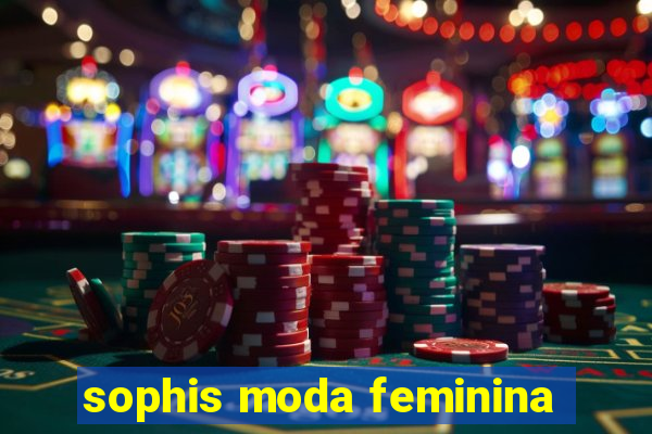 sophis moda feminina