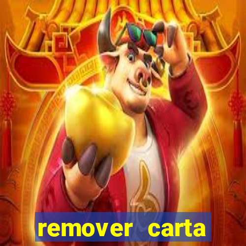 remover carta history reborn