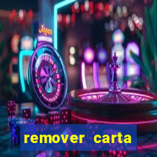 remover carta history reborn