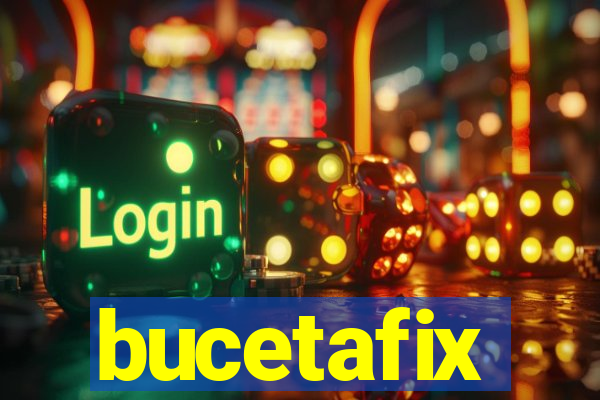 bucetafix