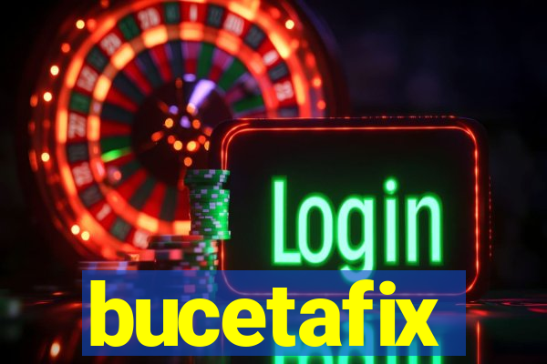 bucetafix