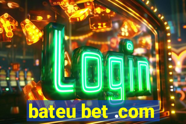 bateu bet .com