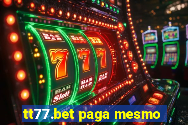 tt77.bet paga mesmo