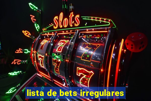 lista de bets irregulares