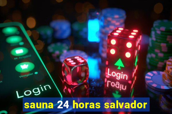 sauna 24 horas salvador