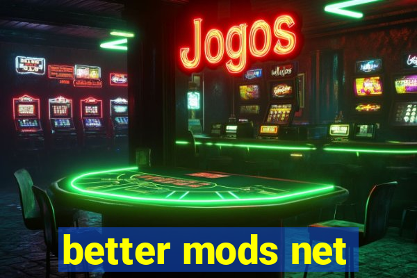 better mods net