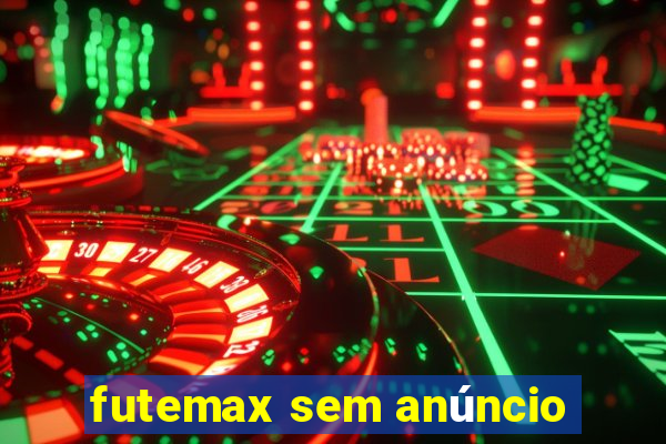 futemax sem anúncio