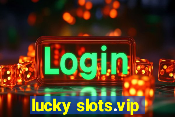 lucky slots.vip