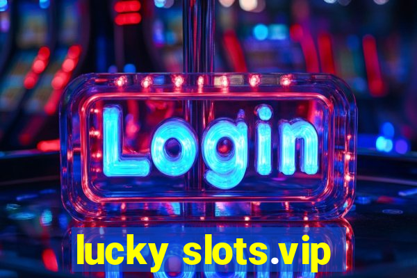 lucky slots.vip