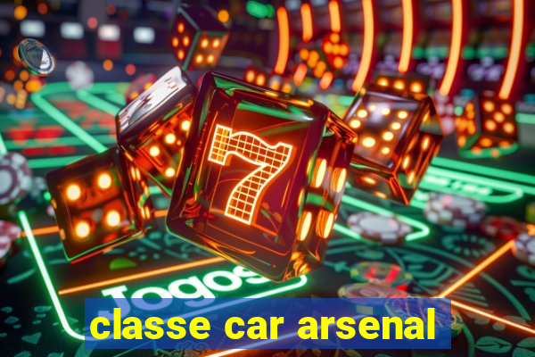 classe car arsenal