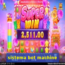 sistema bot machine