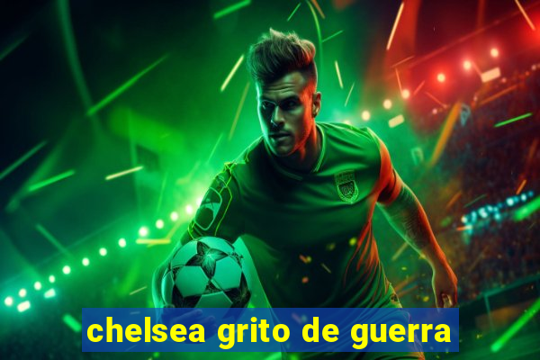 chelsea grito de guerra