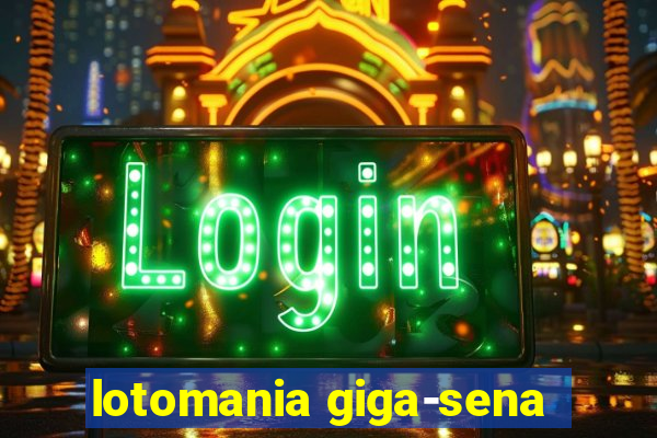 lotomania giga-sena