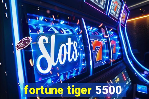 fortune tiger 5500