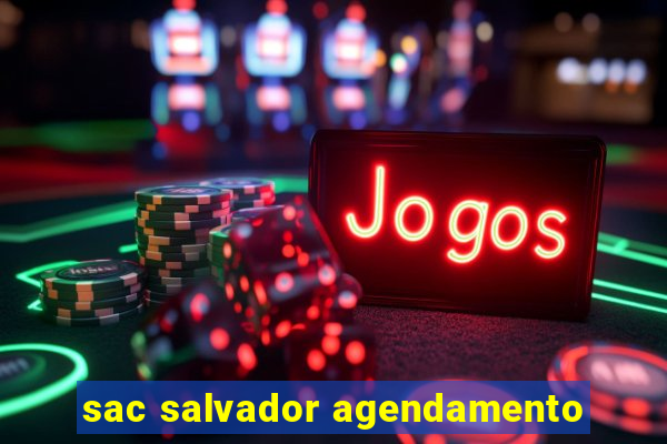 sac salvador agendamento