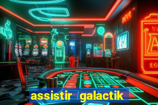 assistir galactik football dublado