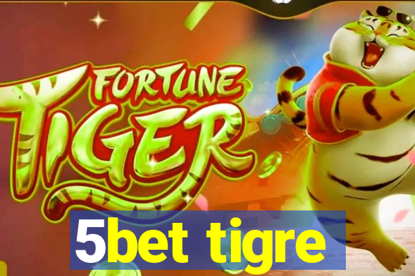 5bet tigre