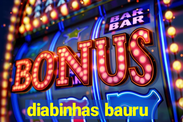 diabinhas bauru